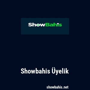 Showbahis Üyelik