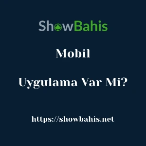 Showbahis Mobil Uygulama Var Mı?