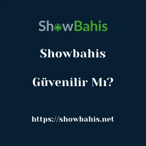 Showbahis Güvenilir Mı?
