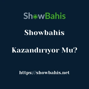 Showbahis Kazandırıyor Mu?