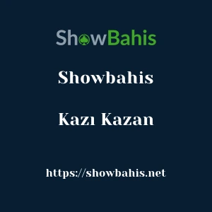 Showbahis Kazı Kazan