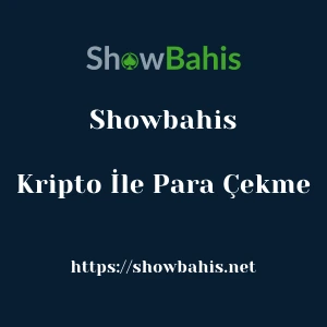 Showbahis Kripto İle Para Çekme