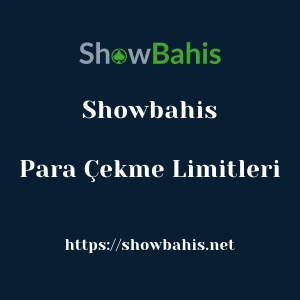 Showbahis Para Çekme Limitleri