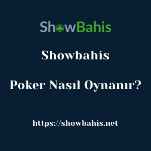 Showbahis Poker Nasıl Oynanır?