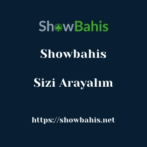 Showbahis Sizi Arayalım
