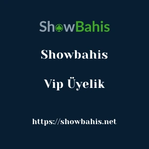 Showbahis Vip Üyelik
