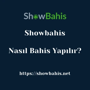 Showbahis'da Nasıl Bahis Yapılır?