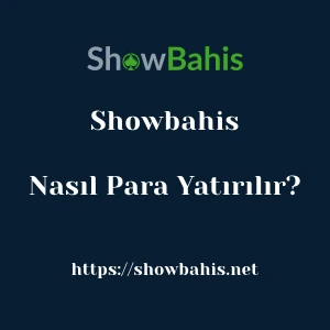 Showbahis'ya Nasıl Para Yatırılır?